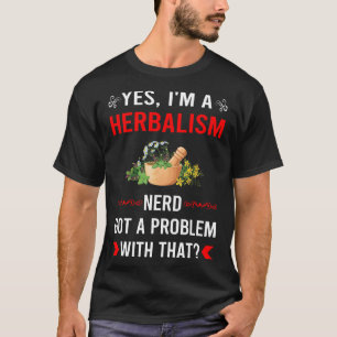 Herbalism Herbalist PhytoGot Problem Herb Herbs He T-Shirt