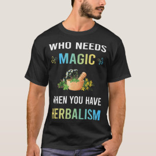 Herbalism Herbalist PhytoNeed Magic Herb Herbs Her T-Shirt