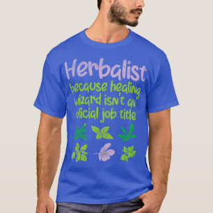 Herbalist Herbs Funny 1 T-Shirt