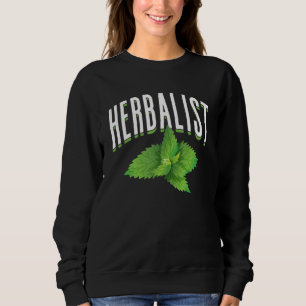 Herbalist Herbs Herbalism Herb Gardening Sweatshirt