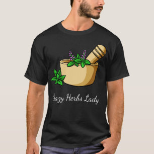 Herbs Crazy Herbs Lady T-Shirt