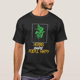 Herbs Make People Happy Herbal Women Herbalist T-Shirt