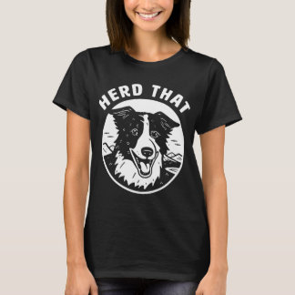 Herd That Border Collie T-Shirt