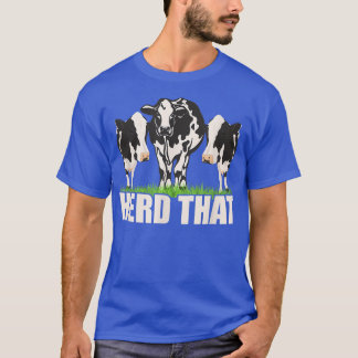 Herd That Cattle Farmer Farm Animal T-Shirt