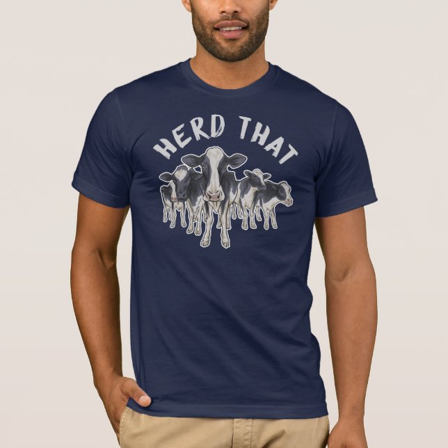 Herd That Funny Cattle Ranch Owner Gag T-Shirt (Front)