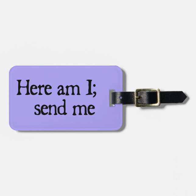 Here am I - Custom Luggage Tag (Front Horizontal)