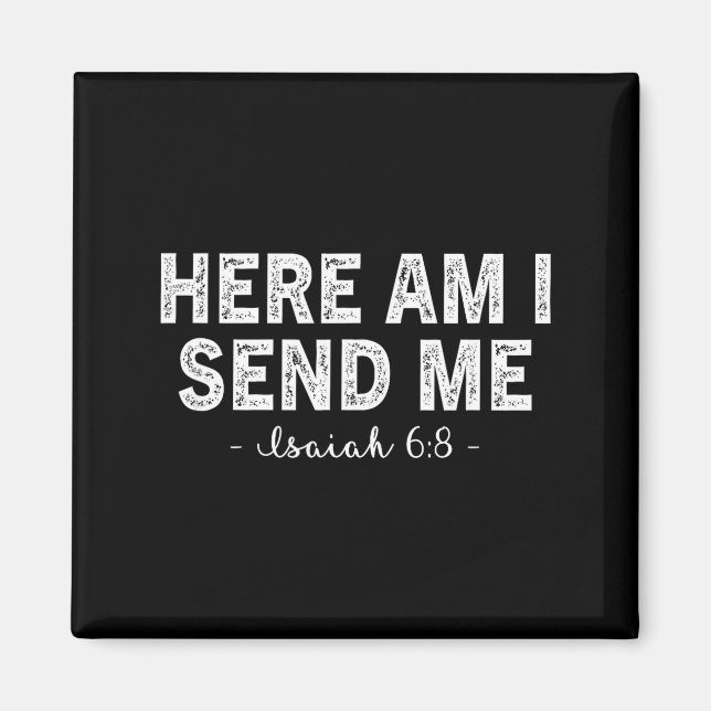 Here Am I Send Me Bible Verse Lord Saying Christia Magnet (Front)