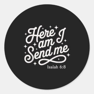 Here Am I Send Me Isaiah 6_8 Mission Travel Faith Classic Round Sticker
