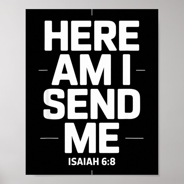 Here Am I Send Me Isaiah 6 8 Missionary Scripture  Poster (Front)
