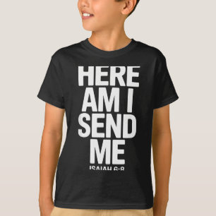 Here Am I Send Me Isaiah 6 8 Missionary Scripture T-Shirt