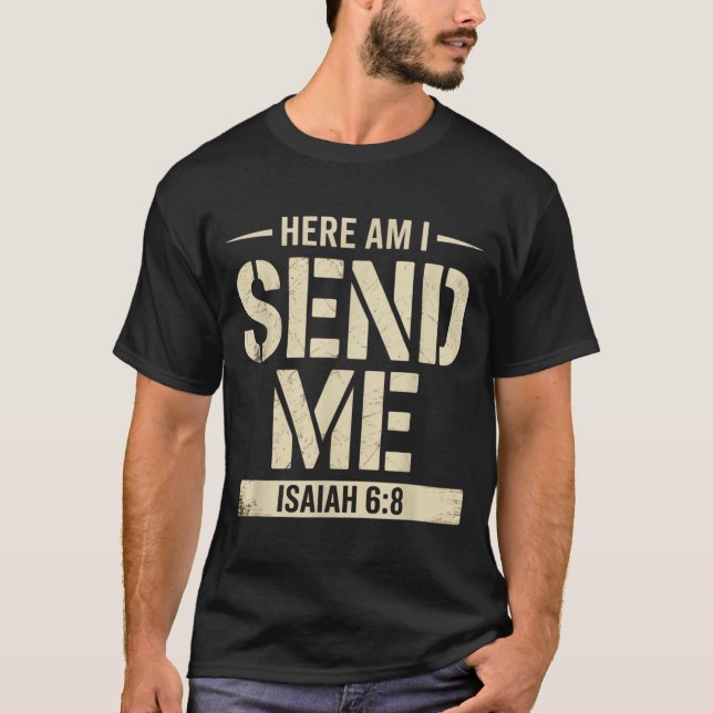 Here Am I Send Me Isaiah 6 8 Missionary Scripture  T-Shirt (Front)