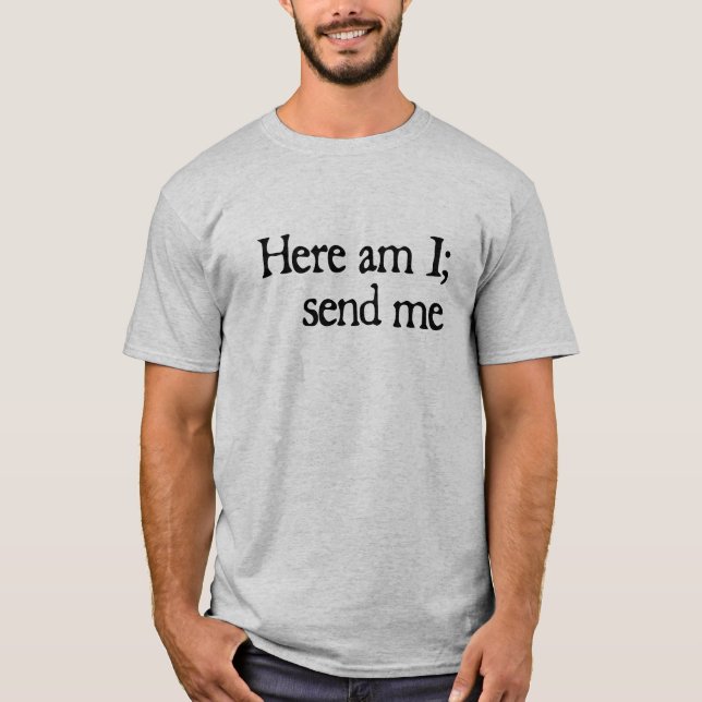 Here am I - Shirt (Front)