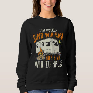 Here Are We At Home  Caravans And Campers Sweatshirt