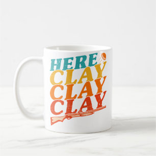 Here Clay Clay Clay Funny Sporting Clays Shooting Coffee Mug