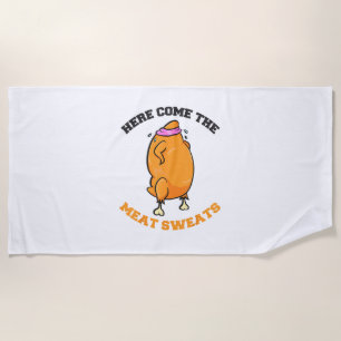 Here come the meat Sweats Thanksgiving gift Tee Sh Beach Towel