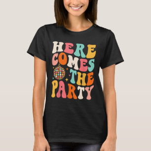 Here Come The Party Retro Bachelorette Bridal Part T-Shirt