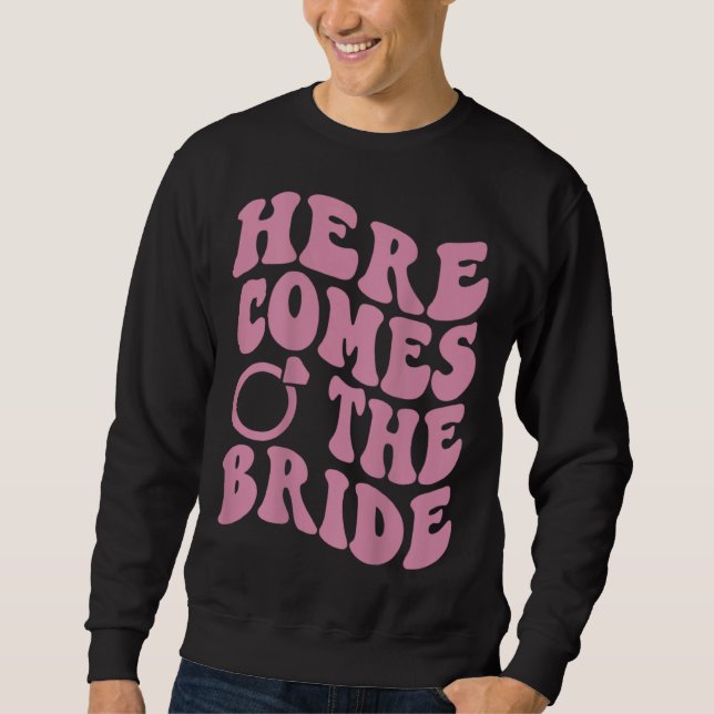 Here Comes Bride Groovy Groom Engaged Mrs Bachelor Sweatshirt (Front)