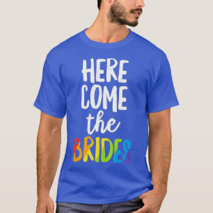 Here Comes he Brides Lesbian Pride  LGB Wedding  T-Shirt