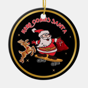 HERE COMES SANTA ON SKATEBOARD CHRISTMAS CERAMIC O ORNAMENT