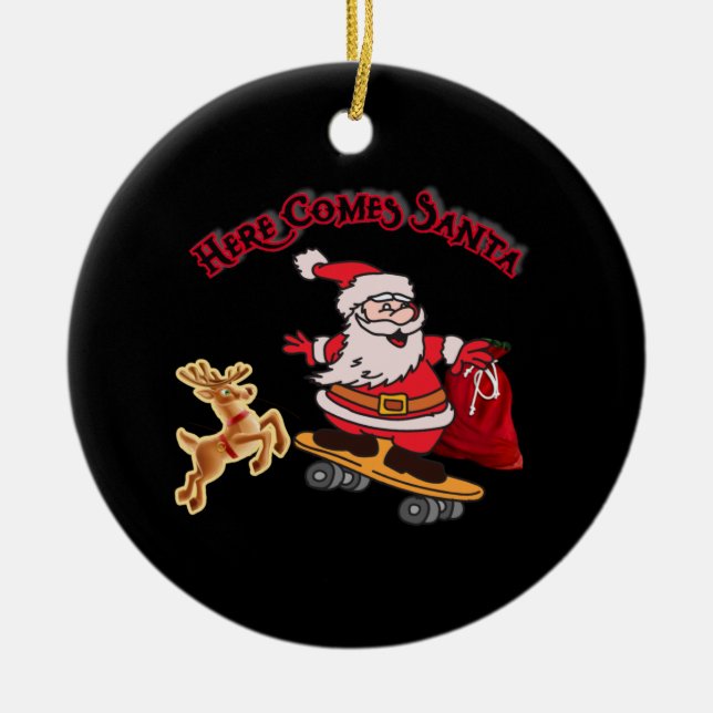 HERE COMES SANTA ON SKATEBOARD CHRISTMAS CERAMIC ORNAMENT (Front)