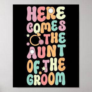 Here Comes The Aunt Of The Groom Auntie Of The Gro Poster