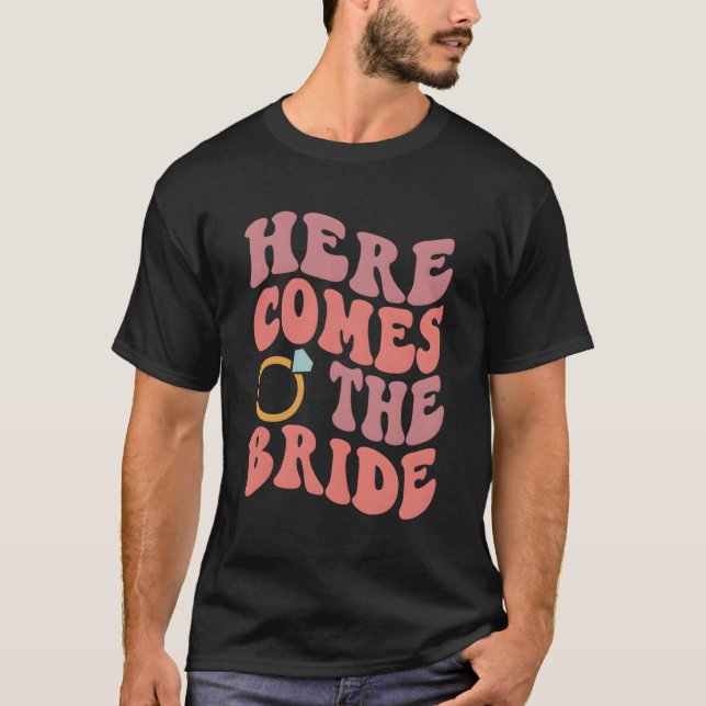 Here Comes The Bride Bachelorette Py Wedding T-Shirt (Front)