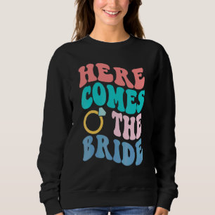 Here Comes The Bride Bachelorette Trendy Wedding H Sweatshirt