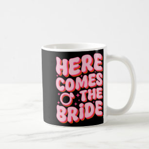 Here Comes The Bride Groovy Bachelorette Party Mat Coffee Mug