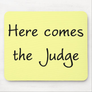 Here Comes the Judge Mousepad