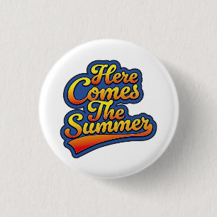 Here comes the Summer 3 Cm Round Badge