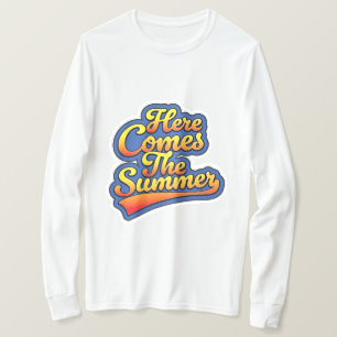 Here comes the Summer T-Shirt