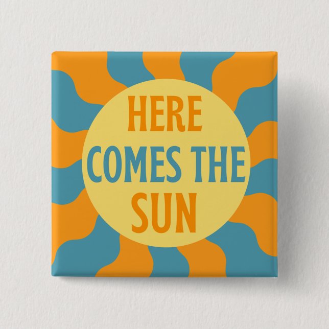 Here Comes The Sun   15 Cm Square Badge (Front)