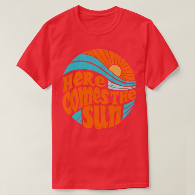 Here Comes The Sun  32 T-Shirt (Design Front)
