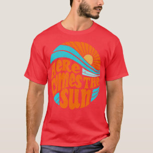 Here Comes The Sun 32 T-Shirt