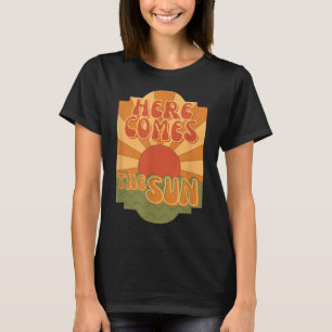 Here Comes The Sun, Hippie Boho Summer, Retro T-Shirt