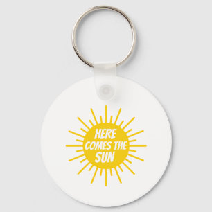 Here Comes The Sun   Key Ring