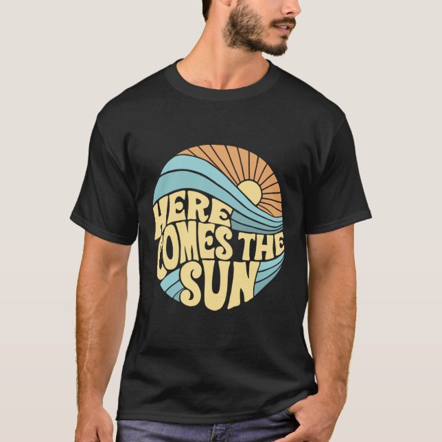 Here Comes The Sun — Retro Groovy Positive Vibes T-Shirt (Front)