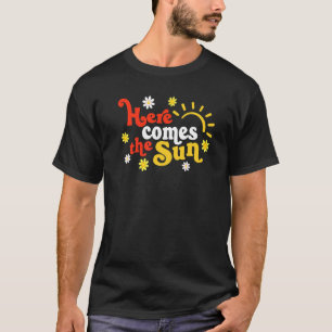 Here Comes The Sun Sunshine Summer T-Shirt