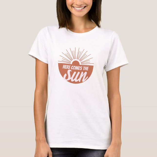 Here comes the sun T-Shirt (Front)