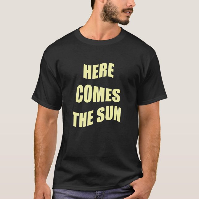 Here Comes The Sun T-Shirt (Front)