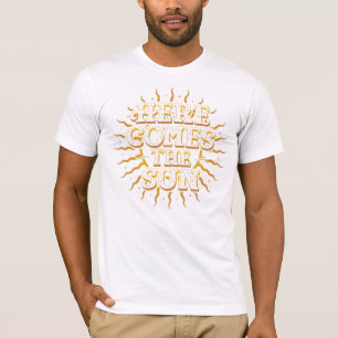 Here Comes The Sun White T-Shirt