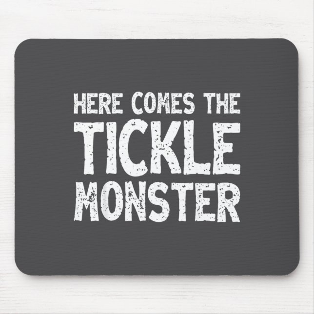 Here Comes The Tickle Monster Funny Tickling Laugh Mouse Pad (Front)