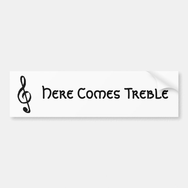 Here Comes Treble Bumper Sticker (Front)