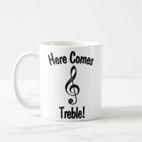 Here Comes Treble! Funny Mug for Musicians