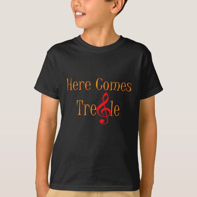 Here Comes Treble Note For Musicians T-Shirt (Front)