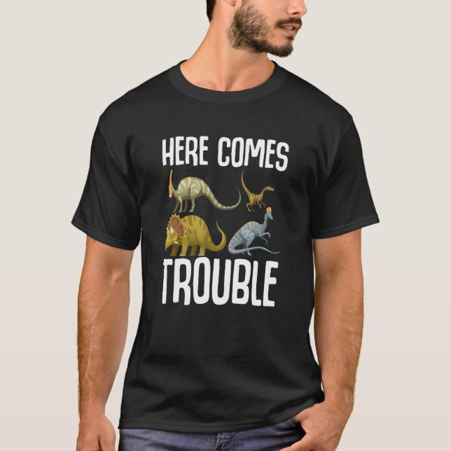 Here Comes Trouble Dinosaur Rex Stegosaurus Tricer T-Shirt (Front)