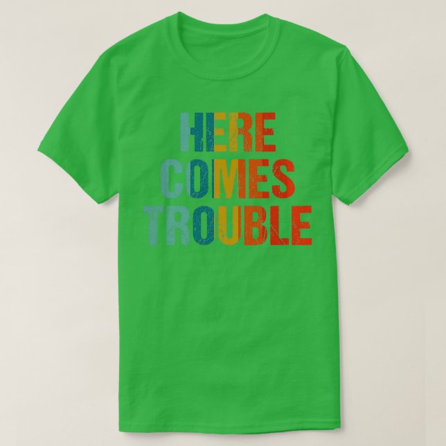 Here Comes Trouble Retro T-Shirt (Design Front)