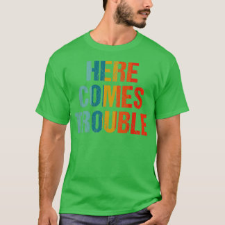 Here Comes Trouble Retro T-Shirt
