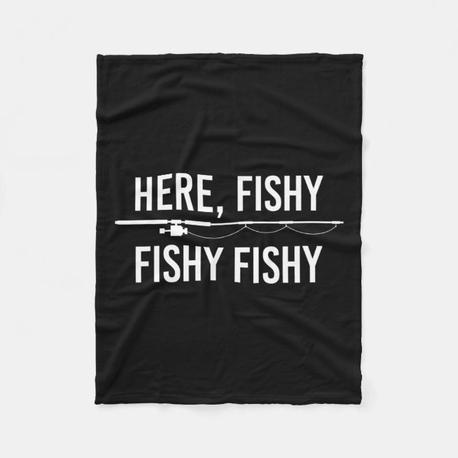 Here Fishy Fish Funny Angling Fishing Dad Fisherma Fleece Blanket (Front)