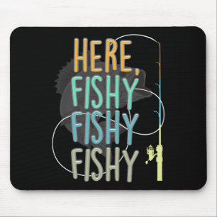 Here Fishy Fisherman Fishing Rod Fish Fishing Sayi Mouse Pad